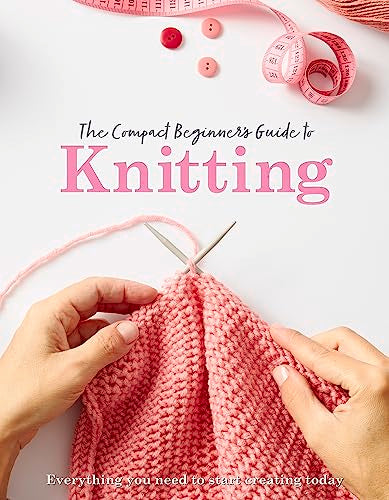 The Compact Beginner's Guide to Knitting (Compact Guides)