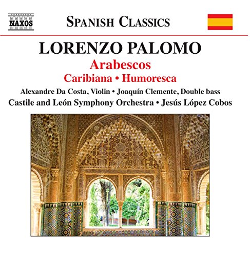 Castile Leon So/lopez Cobos - Palomo: Arabescos [Alexandre Da Costa; Joaquín Clemente; Castilla-León Symphony Orchestra; Jesús López Cobos; Jesús López Cobos] [Naxos: 8573693] [CD]