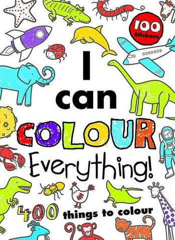 I Can Colour Everything! - Bumper Colouring Book: 400 Things to Colour