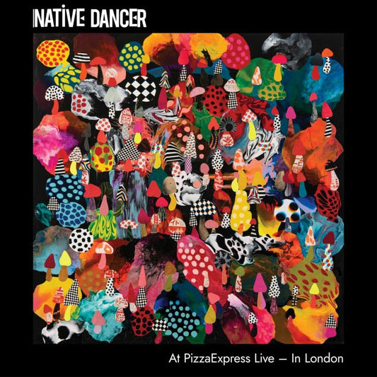 Native Dancer - Native Dancer At Pizzaexpress Live In London [CD]