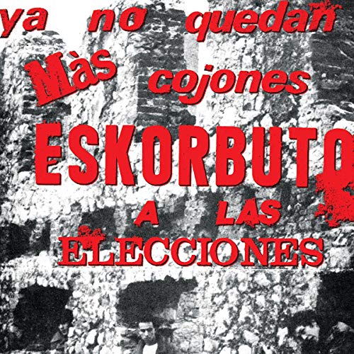 Eskorbuto - Ya No Quedan Mas Cojones, Eskorbuto A Las Eleccion [VINYL]