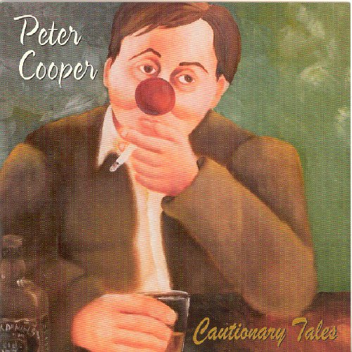 Album cover of "Cautionary Tales" by Peter Cooper, featuring a man with a red nose.