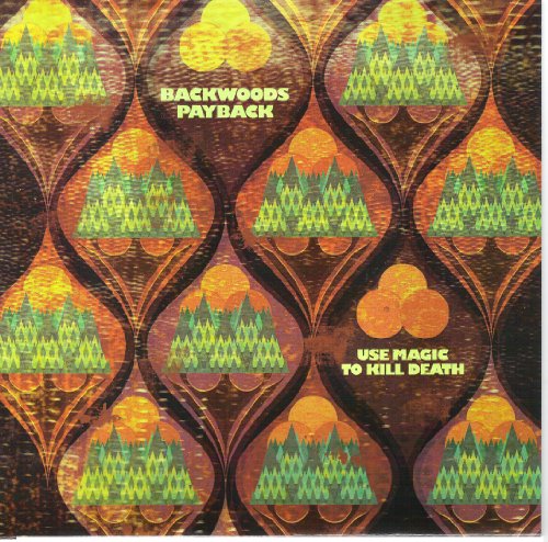 Backwoods Payback - Use Magic To Kill Death [VINYL]
