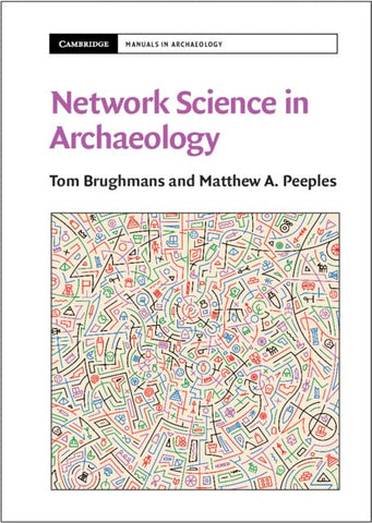 Network Science in Archaeology (Cambridge Manuals in Archaeology)