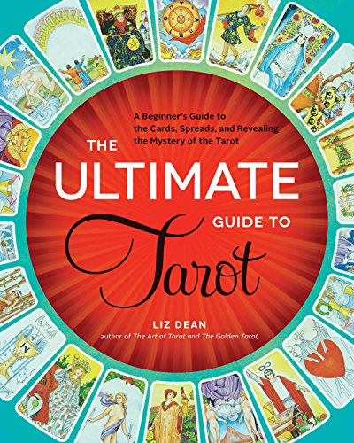 The Ultimate Guide to Tarot: A Beginner's Guide to the Cards, Spreads, and Revealing the Mystery of the Tarot: 1