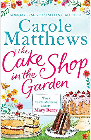 The Cake Shop in the Garden: A lovely, heart-warming read about love, life, family and cake!: The feel-good read about love, life, family and cake!