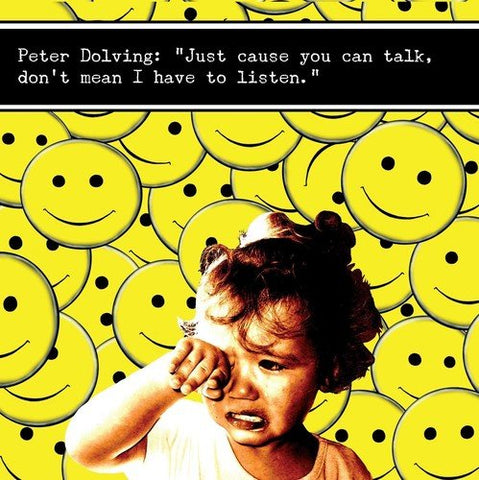 Peter Dolving - Just Cause You Can Talk, Don~T Mean I Have To Listen Audio CD