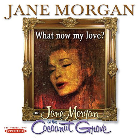 Jane Morgan - What Now My Love? & Jane Morgan At The Cocoanut Grove [CD]