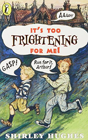 It's Too Frightening for Me!