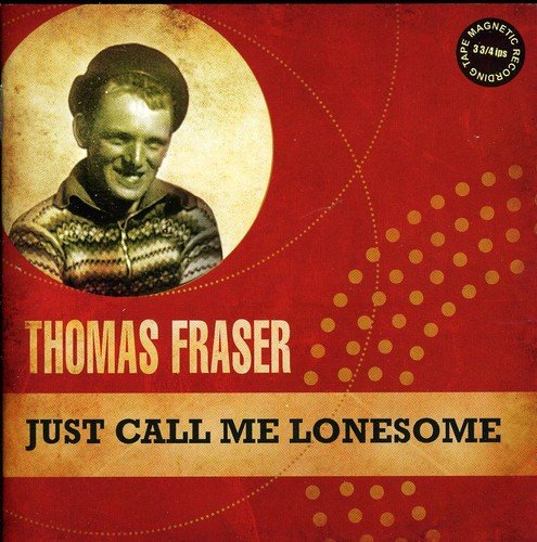 Thomas Fraser - Just Call Me Lonesome [CD]