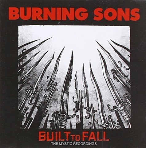 Burning Sons - Built To Fall: The Mystic Recordings [CD]