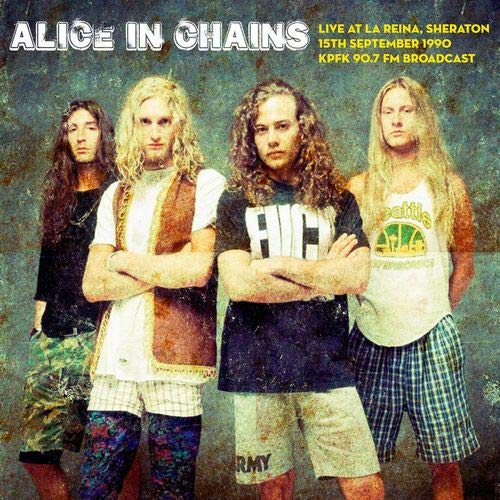 Alice In Chains - Live At La Reina. Sheraton On 15th September 1990 - Kpfk 90.7 Fm Broadcast [VINYL]