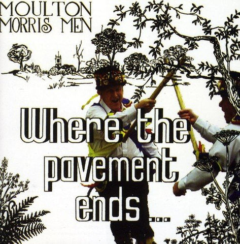 Moulton Morris Men The - Where The Pavement Ends [CD]