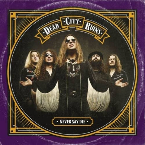 Dead City Ruins - Never Say Die [CD]