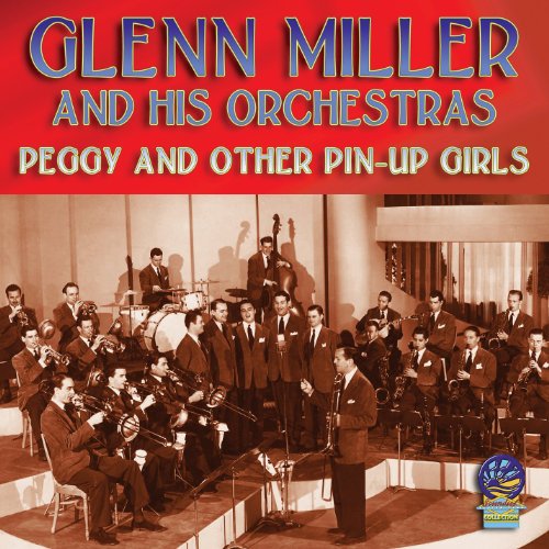 Glenn Miller Orchestras - Peggy and Other Pin-Up Girls [CD]