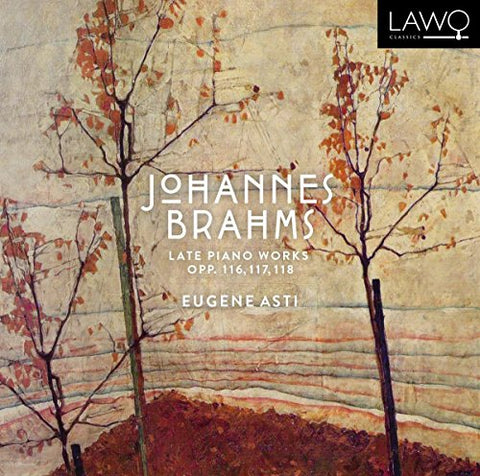 Eugene Asti - Brahms: Late Piano Works. Opp. 116. 117. 118 [CD]