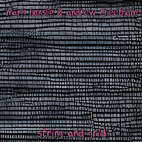 Mark Hanslip & Andrew Cheetham - String And Grid [CD]
