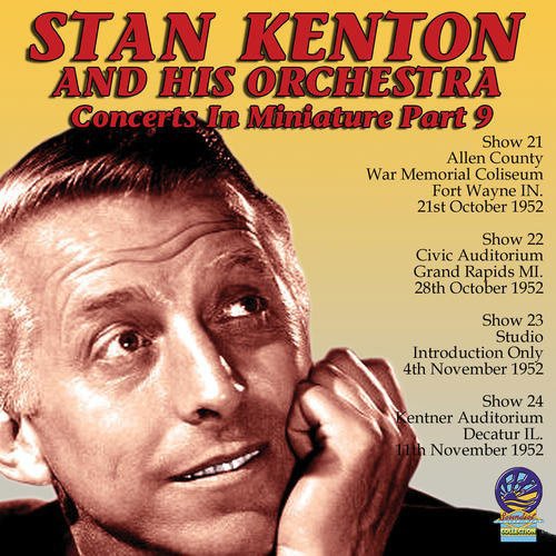 Stan Kenton And His Orchestra - Concerts in Miniature Part 9 [CD]
