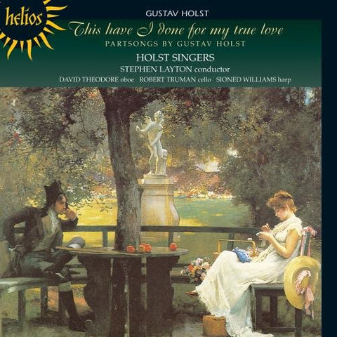 Gustav Holst - This Have I Done For My True Love (Layton, Holst Singers) Audio CD