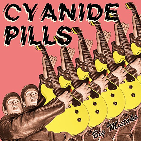 Cyanide Pills - Big Mistake b/w My Baby's Become A Right Wing Extremist  [VINYL]