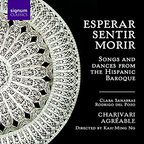 Charivari Agreable<br>clara Sanabras<br>kah-ming N - Esperar, Sentir, Morir - Songs and Dances from the Hispanic Baroque [CD]