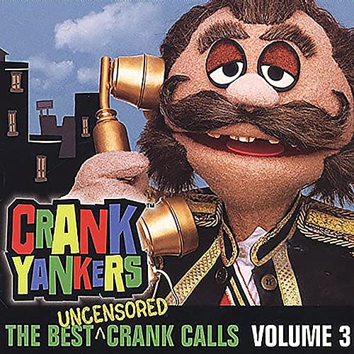 Crank Yankers - The Best Uncensored Crank Calls Volume 3 [CD]