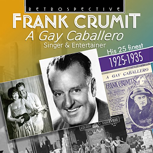 Frank Crumit - Frank Crumit: A Gay Caballero, his 25 Finest [CD]