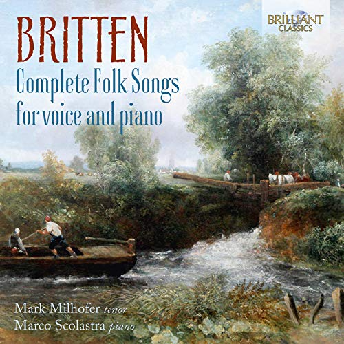 Mark Milhofer, Marco Scolastra - Britten: Complete Folk Songs for Voice and Piano [CD]