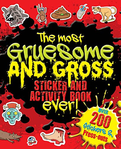 The Most Gruesome and Gross Sticker and Activity Book Ever (Giant S & A Gruesome)