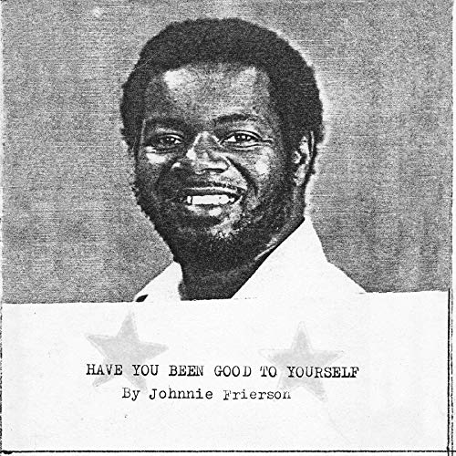 Johnnie Frierson - Have You Been Good To Yourself [VINYL]