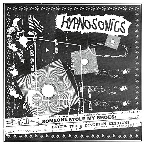 Hypnosonics - Someone Stole My Shoes: Beyond The Q Division Sessions [VINYL]