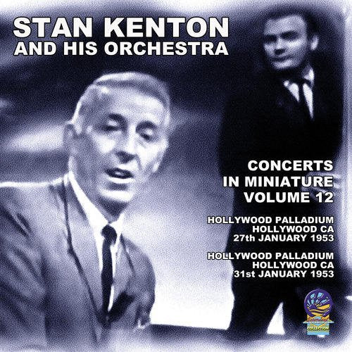 Stan Kenton And His Orchestra - Concerts in Miniature Vol. 12 [CD]