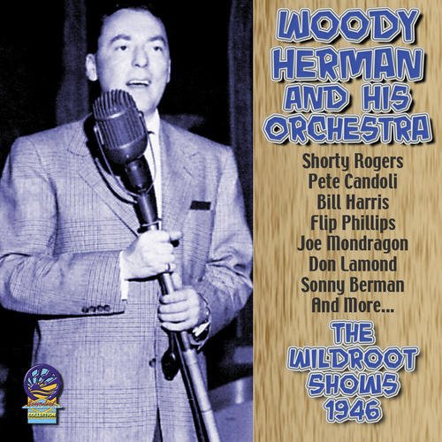 Woody Herman And His Orchestra - The Wildroot Shows 1946 [CD]