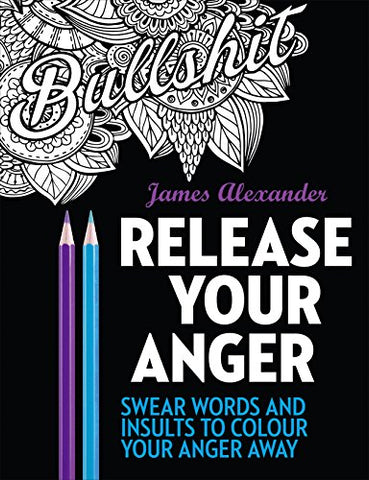 Release Your Anger: Midnight Edition: An Adult Coloring Book with 40 Swear Words to Color and Relax