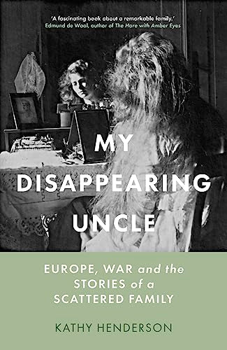 My Disappearing Uncle: Europe, War and the Stories of a Scattered Family
