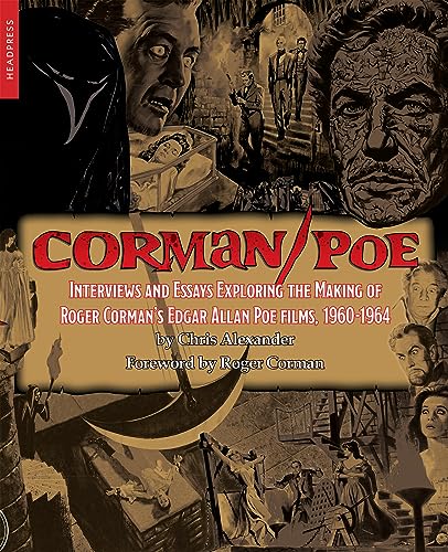 Corman / Poe: Interviews and Essays Exploring the Making of Roger Corman's Edgar Allan Poe Films, 1960-1964