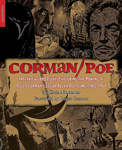 Corman / Poe: Interviews and Essays Exploring the Making of Roger Corman's Edgar Allan Poe Films, 1960-1964