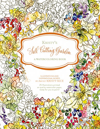 Kristy's Fall Cutting Garden: A Watercoloring Book: 3 (Kristy's Cutting Garden)