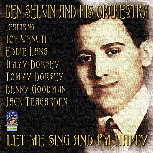 Ben Selvin & His Orchestra - Let Me Sing And I'm Happy 1919-1932 [CD]