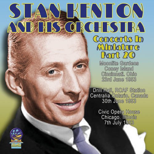 Stan Kenton And His Orchestra - Concerts In Miniature Vol. 20 [CD]