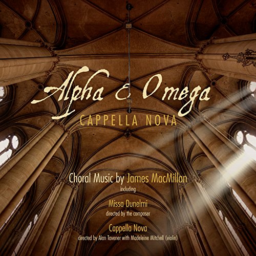 Cappella Nova - Alpha & Omega - Choral Music Of James Macmillan [CD]
