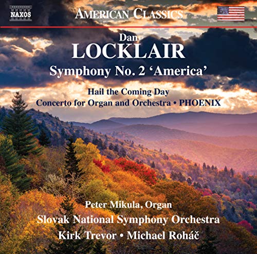 Slovak National So/trevor - Dan Locklair: Symphony No. 2 'America', Hail the Coming Day, Concerto for Organ and Orchestra, PHOENIX [CD]