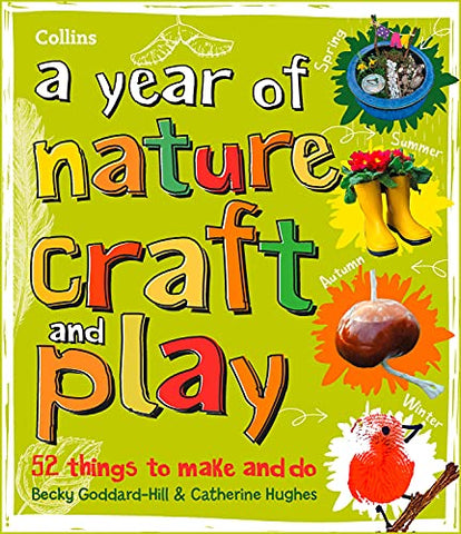 A year of nature craft and play: 52 things to make and do