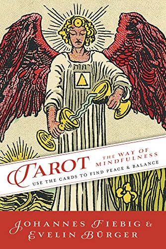 Tarot: The Way to Mindfulness: Use the Cards to Find Peace &amp; Balance