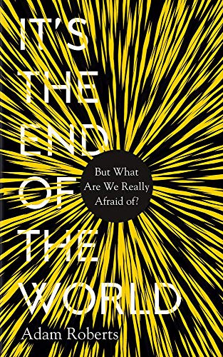 It's the End of the World: But What Are We Really Afraid Of?