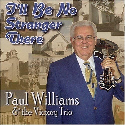 Paul Williams & The Victory Trio - I'll Be No Stranger There [CD]