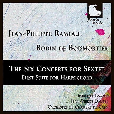 Lagace/dautel/orchestre De Cha - Jean-Philippe Rameau: The Six Concerts for Sextet - Bodin de Boismortier: First Suite for Harpsichord [CD]
