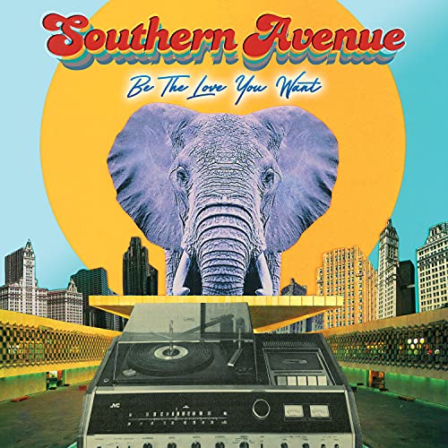Southern Avenue - Be The Love You Want [VINYL]