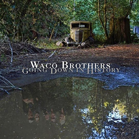 The Waco Brothers - Going Down in History [CD]