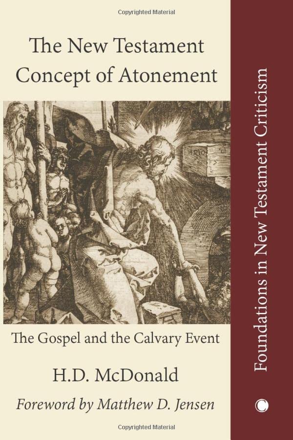 The New Testament Concept of Atonement: The Gospel of the Calvary Event (Foundations in New Testament Criticism)